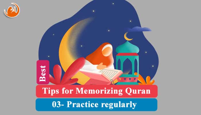 03 Practice regularly for memorizing Quran