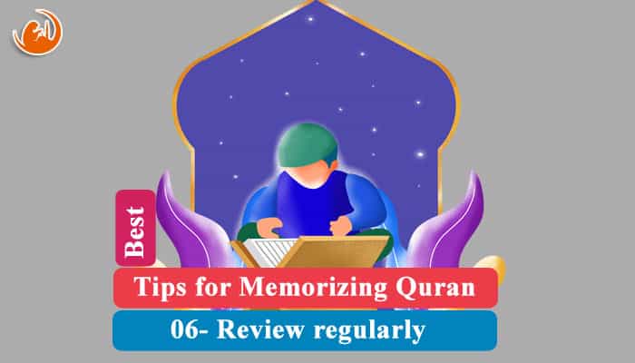06 Review regularly for memorizing Quran