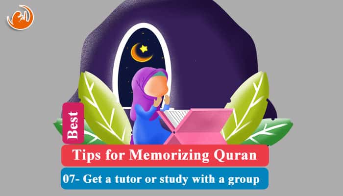 07 Get a tutor or study with a group for memorizing Quran