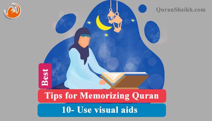 10 Use visual aids for memorizing Quran