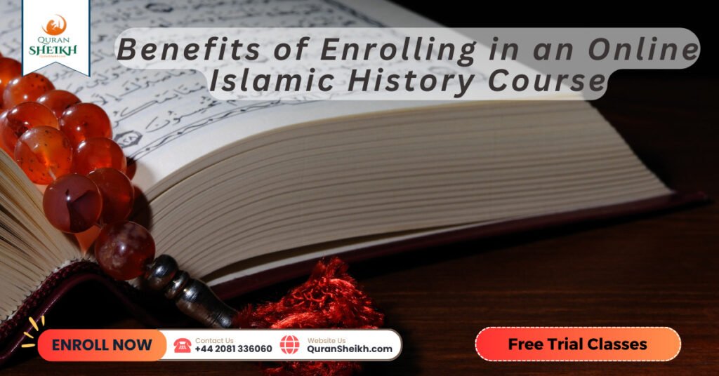 Benefits of Enrolling in an Online Islamic History Course