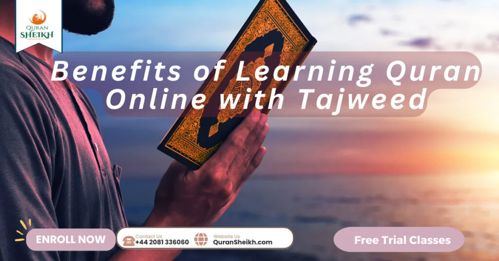 Benefits of Learning Quran Online with Tajweed