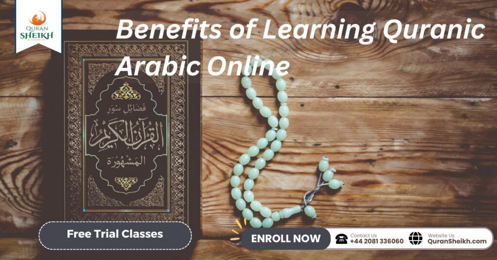 Benefits of Learning Quranic Arabic Online