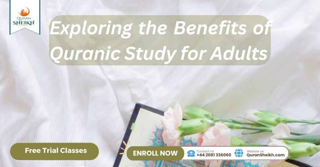 Exploring the Benefits of Quranic Study for Adults