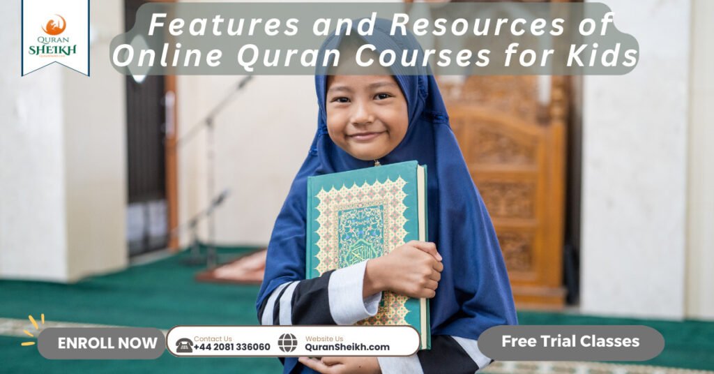 Features and Resources of Online Quran Courses for Kids