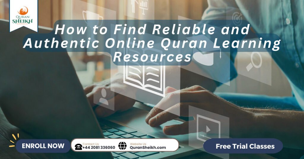 How to Find Reliable and Authentic Online Quran Learning Resources