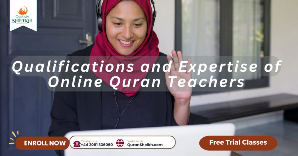 Qualifications and Expertise of Online Quran Teachers